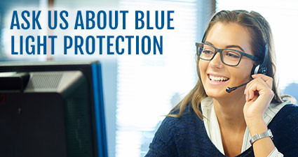 Ask us about blue light protection