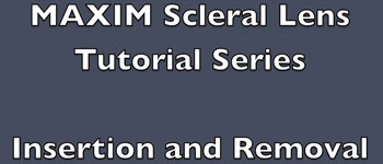 AccuLens Maxim Scleral Lens Tutorial Insertion and Removal