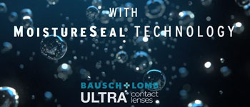 Bausch + Lomb ULTRA with MoistureSeal technology