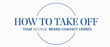 How To Take Off Contact Lenses: ACUVUE® Brand