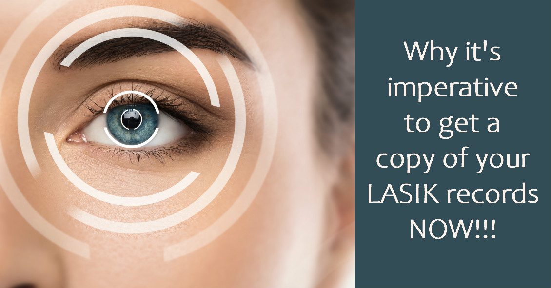 Why everyone who has had LASIK surgery should get their records NOW