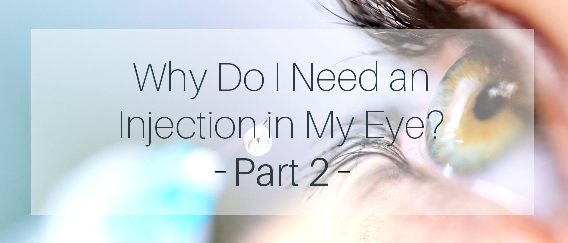 Why Do I Need an Injection in My Eye? Part 2