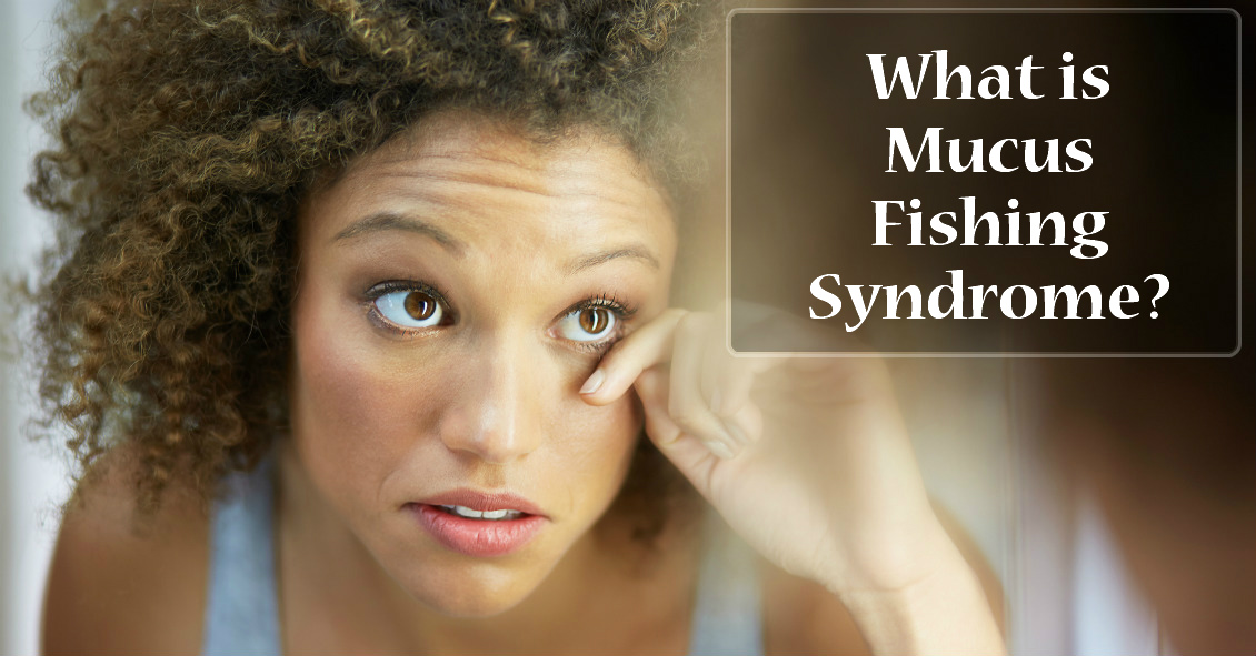 Mucus Fishing Syndrome