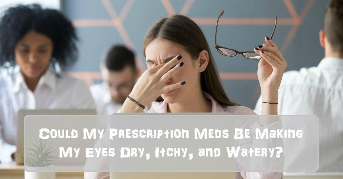 Your Meds = Dry Eyes?