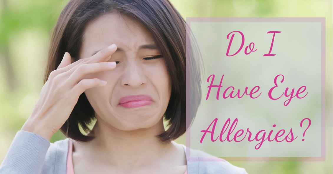 Do I Have Eye Allergies?  If So, What Can I Do?