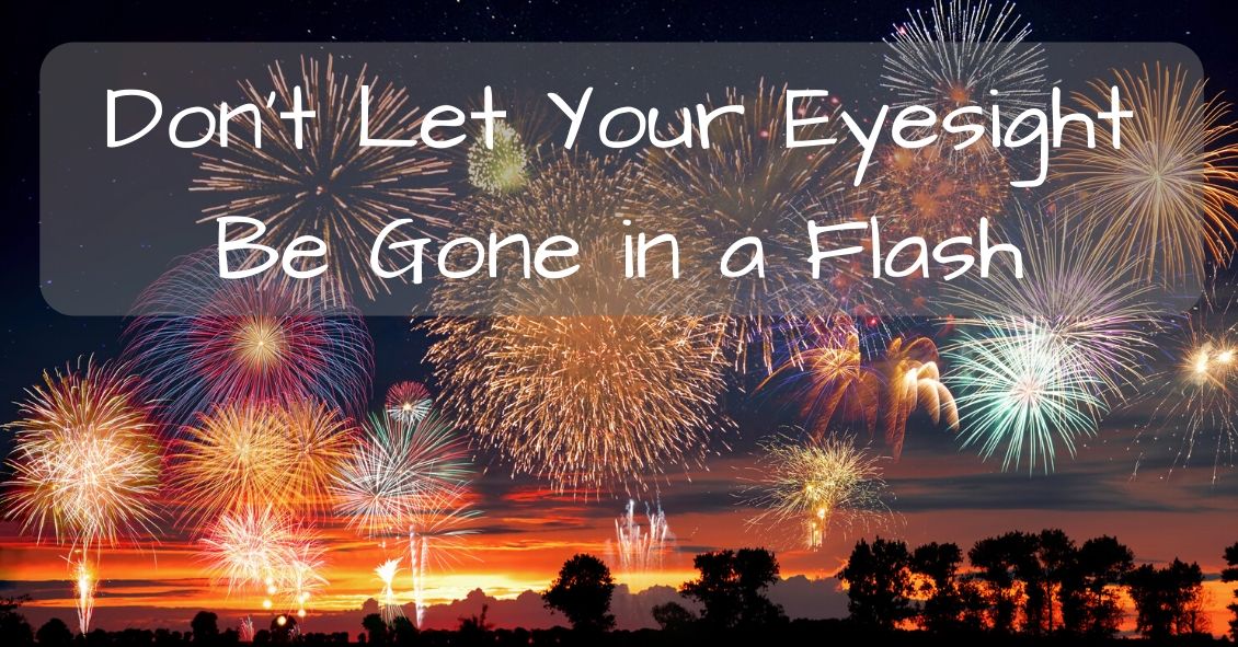 In a Flash...Your Eyes & Fireworks Injuries