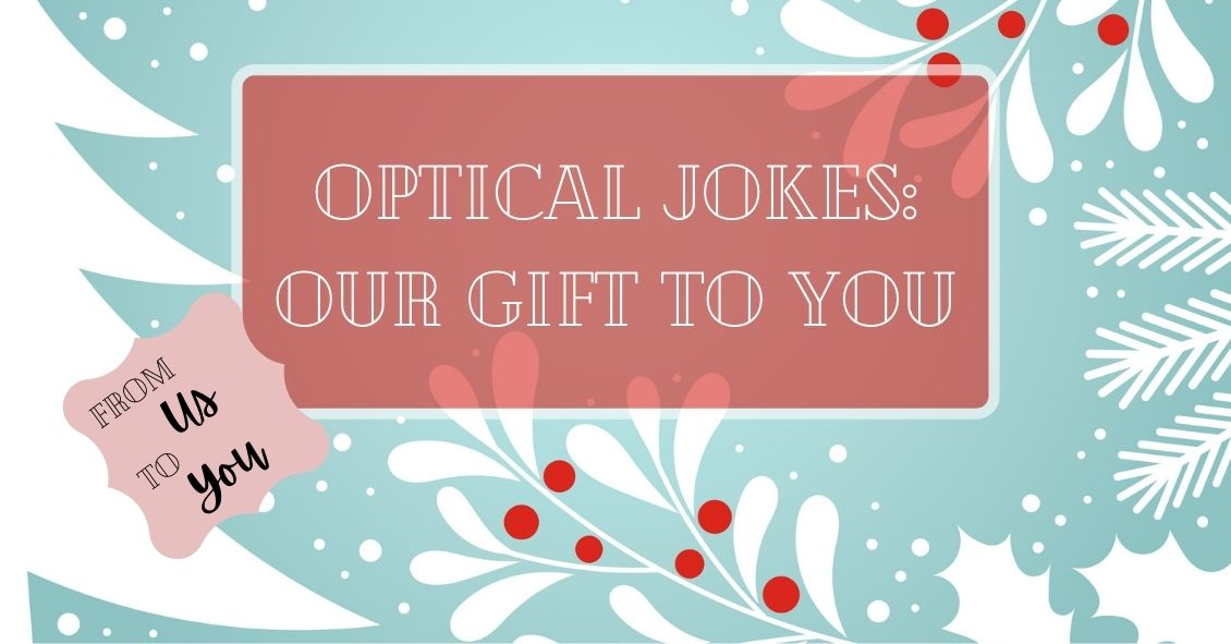 Optical Jokes: Our Gift to You!