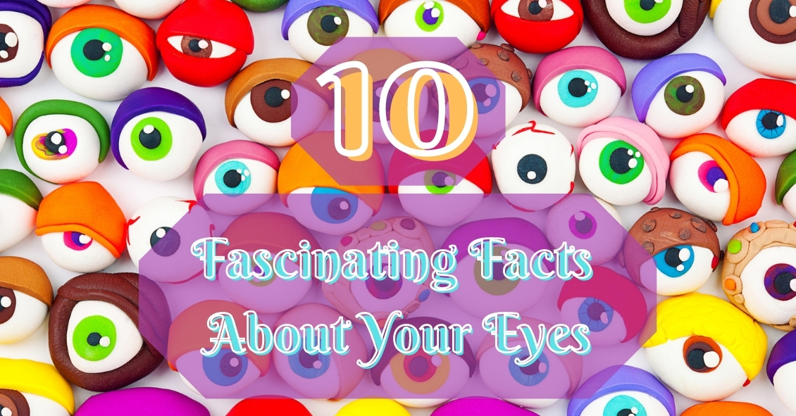 10 Fascinating Facts About the Eye