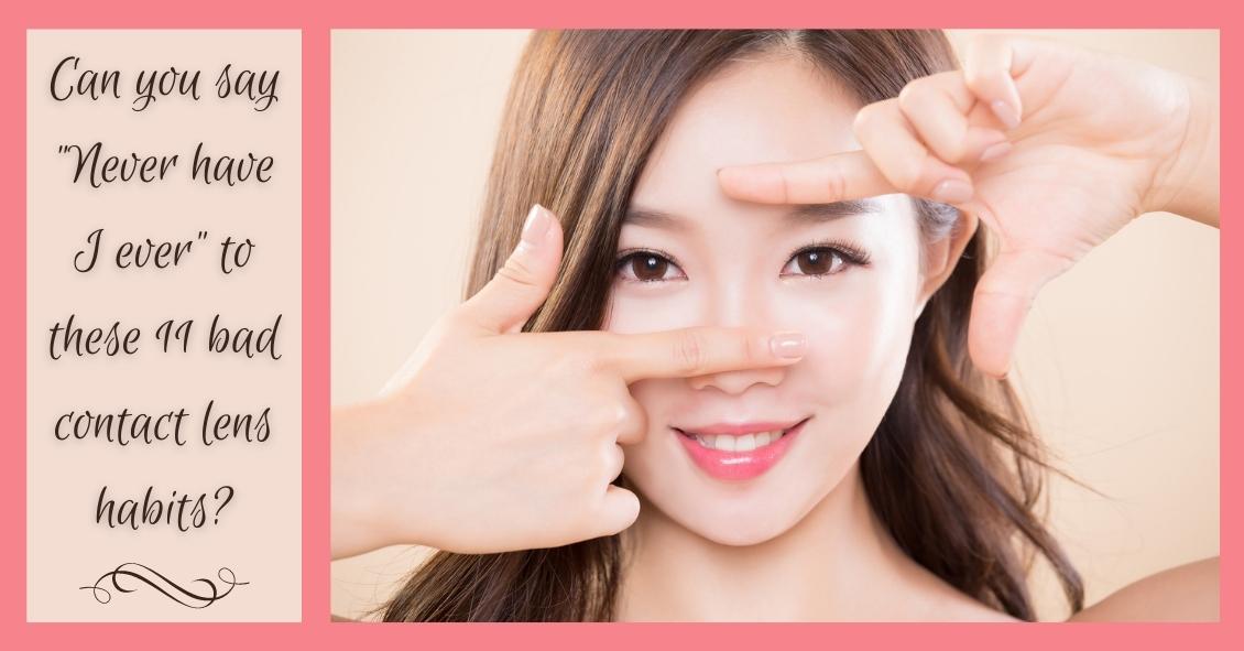 How Many of These Bad Contact Lens Habits Are You Guilty Of?