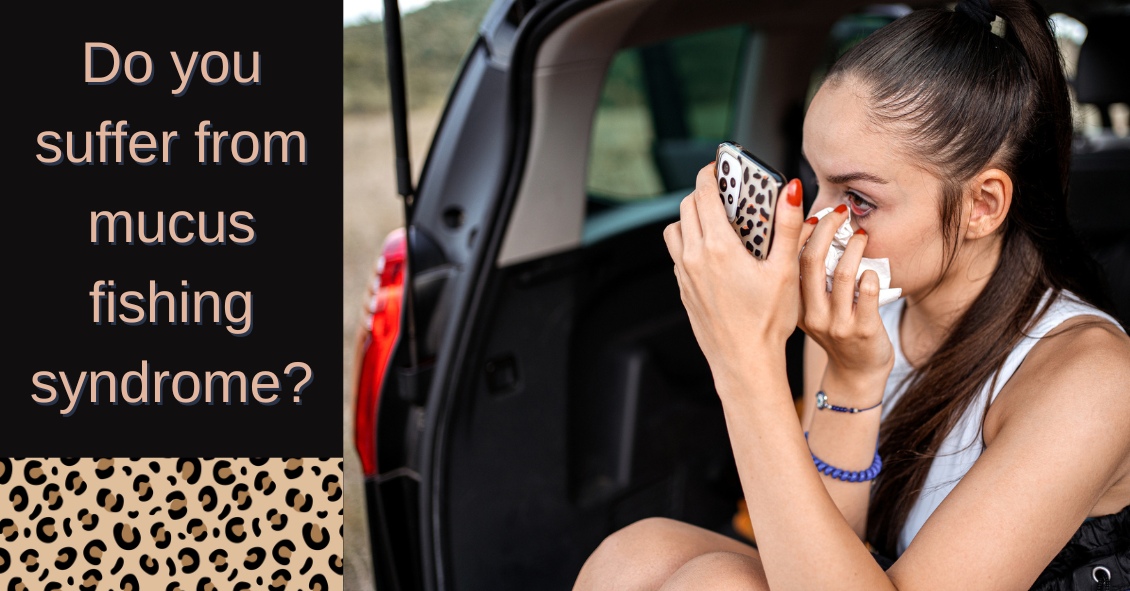 Do You Have Mucus Fishing Syndrome?