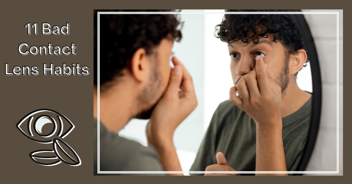 11 Terrible Contact Lens Habits