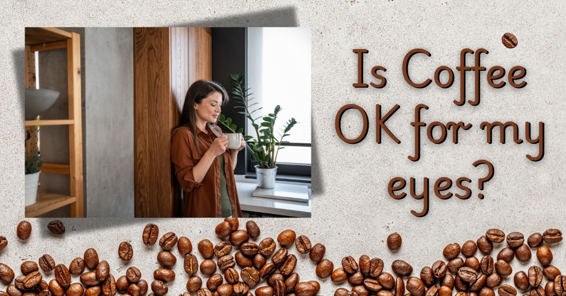 Coffee Addiction and Your Eyes