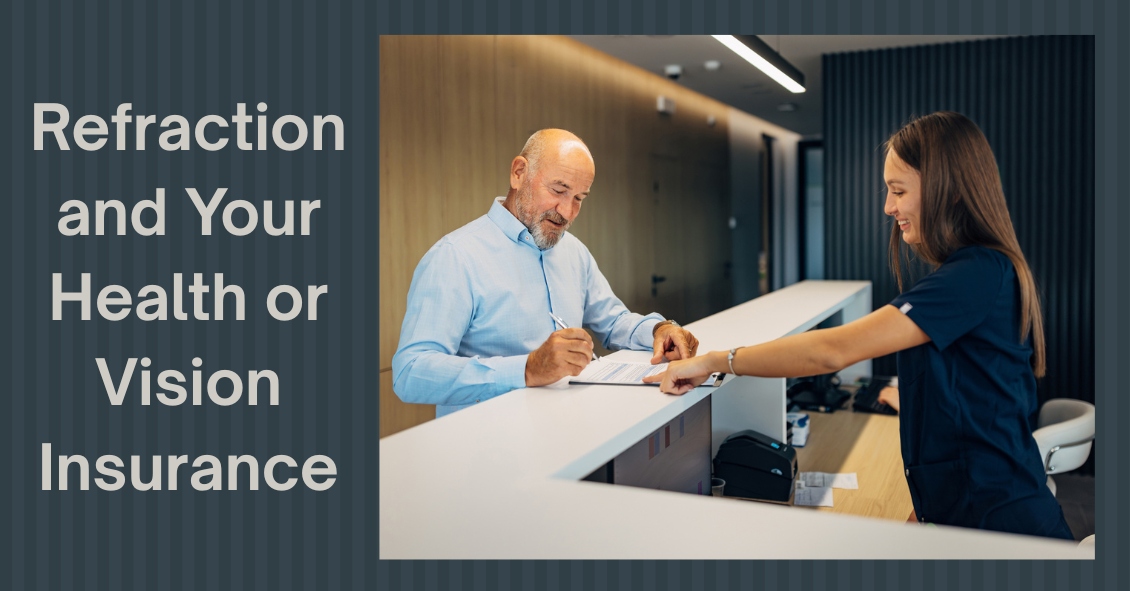 Refraction and Your Health or Vision Insurance