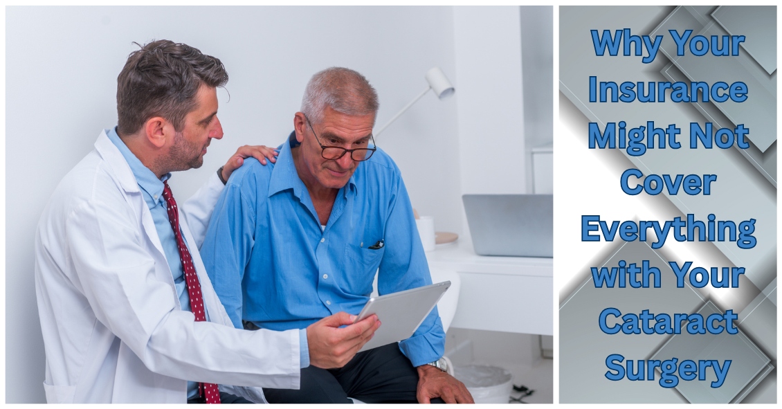 Why Your Insurance Might Not Cover Everything with Your Cataract Surgery
