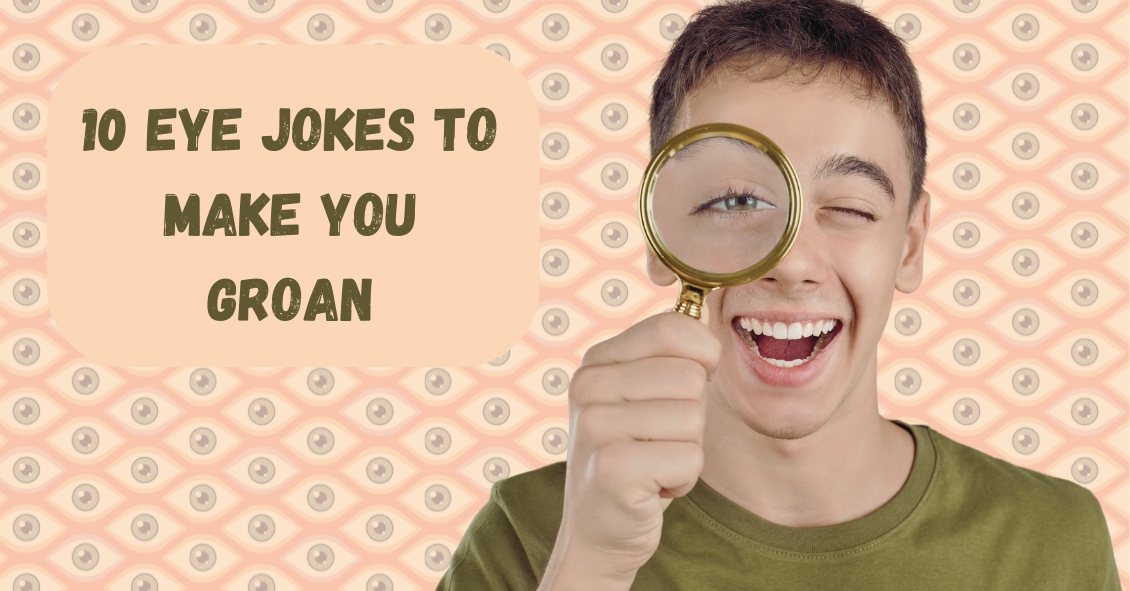 10 Eye Jokes to Make You Groan
