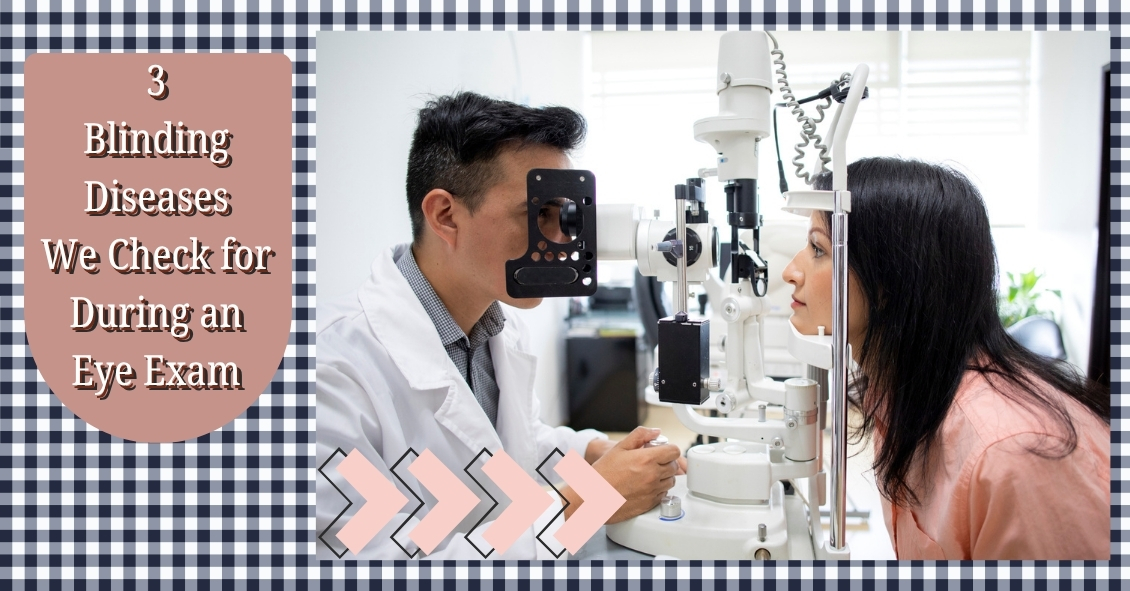 3 Blinding Diseases We Check for During an Eye Exam